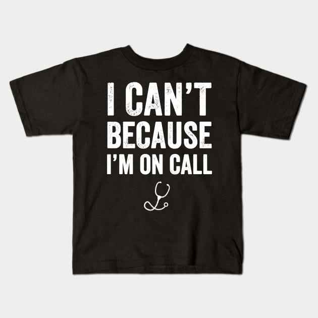 I can't because I'm on call Kids T-Shirt by captainmood